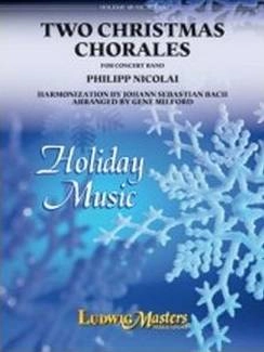 LudwigMasters Publications - Two Christmas Chorales - Nicolai/Bach/Milford - Concert Band - Gr. 2