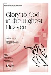 Glory to God in the Highest Heaven - Choplin - SATB
