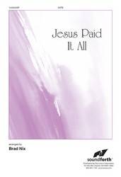 Jesus Paid It All - Hall/Grape/Nix - SATB