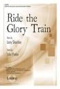 The Lorenz Corporation - Ride the Glory Train - Parker\/Shackley - SATB