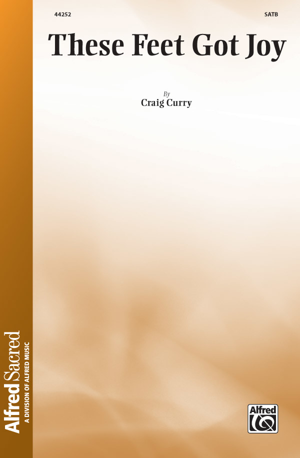 These Feet Got Joy - Curry - SATB