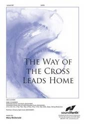 The Way of the Cross Leads Home - Pounds/Mcdonald - SATB