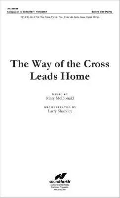 The Way of the Cross Leads Home - Pounds/Mcdonald - Orchestral Accompaniment Score/Parts