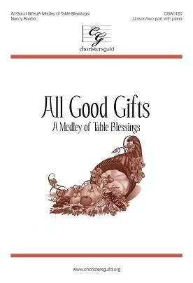 All Good Gifts (A Medley of Table Blessings) - Traditional /Claudius /Mozart /Hintze /Raabe - Unison/2pt