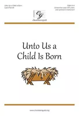 Choristers Guild - Unto Us a Child Is Born - Farnell - Unison/2pt