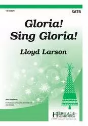 Gloria! Sing Gloria! - Larson - SATB