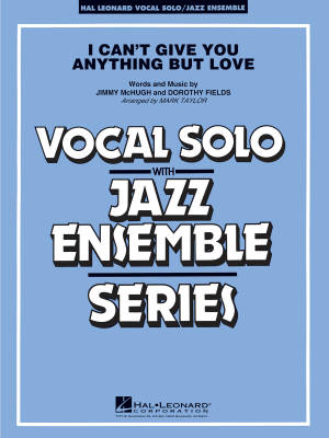 Hal Leonard - I Cant Give You Anything But Love - McHugh/Fields/Taylor - Jazz Ensemble/Vocal - Gr. 3-4