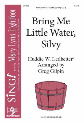 Choristers Guild - Bring Me Little Water, Silvy - Ledbetter/Gilpin - SATB