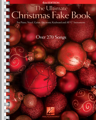 The Ultimate Christmas Fake Book -- 6th Edition for Piano, Vocal, Guitar, Electronic Keyboard & All \'\'C\'\' Instruments - Book