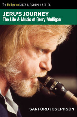 Hal Leonard - Jerus Journey: The Life & Music of Gerry Mulligan - Josephson - Livre