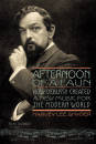 Hal Leonard - Afternoon of a Faun: How Debussy Created a New Music for the Modern World - Snyder - Book