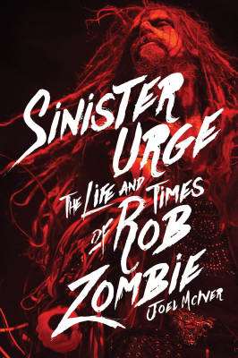 Hal Leonard - Sinister Urge: The Life and Times of Rob Zombie - McIver - Book