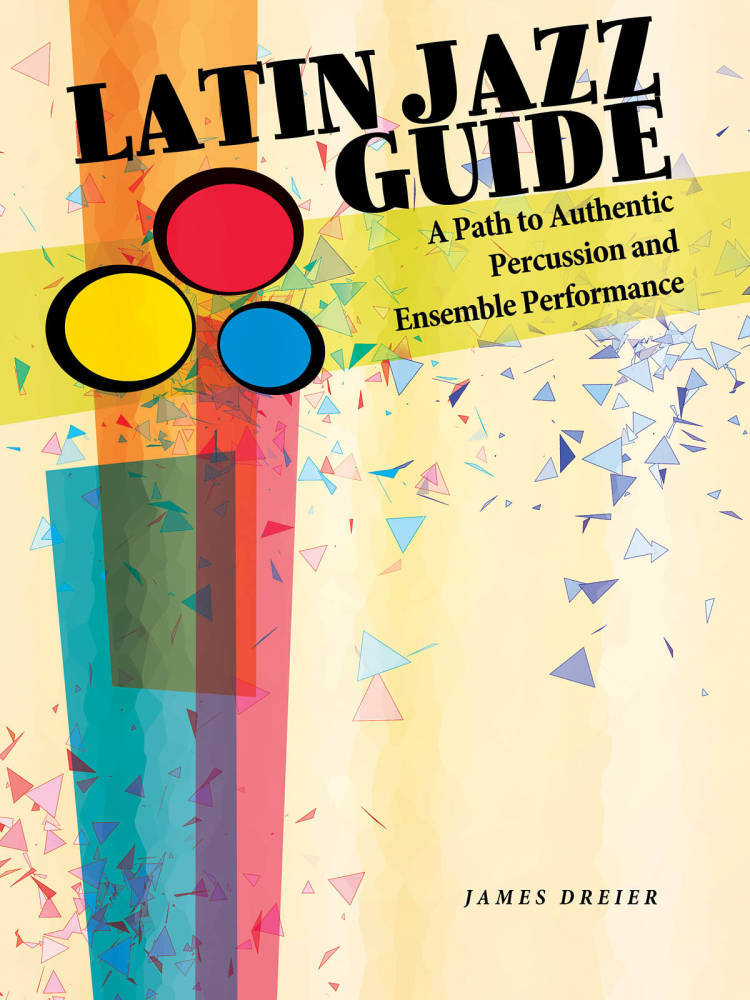 Latin Jazz Guide: A Path to Authentic Percussion and Ensemble Performance - Dreier - Percussion - Book