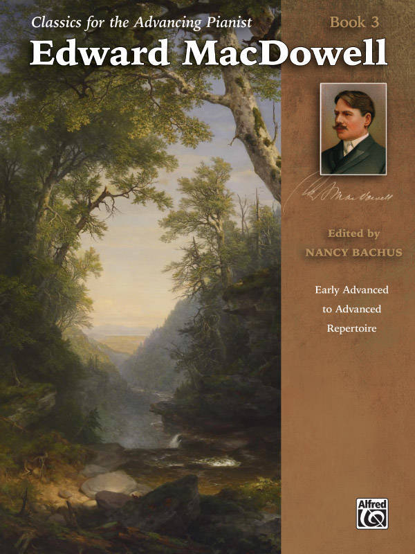 Classics for the Advancing Pianist: Edward MacDowell, Book 3 - Early Advanced/Advanced Piano - Book