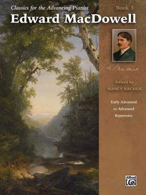 Alfred Publishing - Classics for the Advancing Pianist: Edward MacDowell, Book 3 - Early Advanced/Advanced Piano - Book