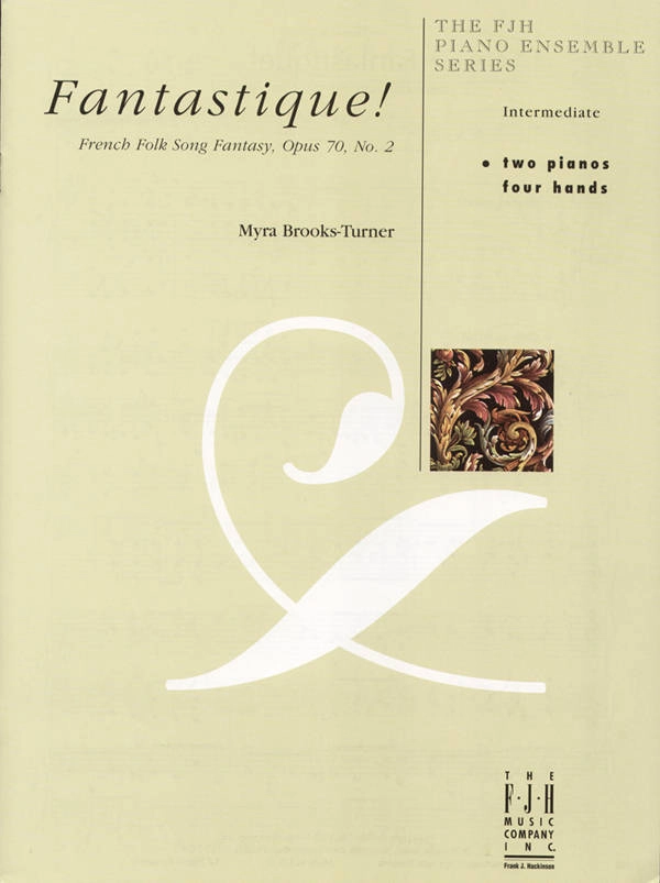 Fantastique!: French Folk Song Fantasy, Op. 70, No. 2 - Brooks-Turner - Piano Duet (2 Pianos, 4 hands)