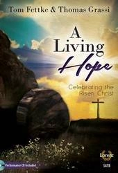 A Living Hope (Easter Cantata) - Fettke/Grassi - SATB - Book/Performance CD