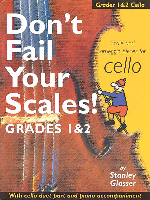 Don\'t Fail Your Scales! Scale and Arpeggio Pieces for Cello, Grades 1 & 2 - Glasser - Book