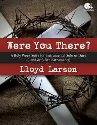 Were You There? - Larson - Bb or C Instrument Solo or Duet/Piano