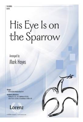 The Lorenz Corporation - His Eye Is on the Sparrow - Hayes- SATB