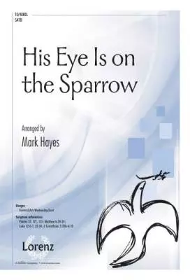 His Eye Is on the Sparrow - Hayes- SATB