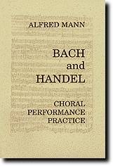 Bach and Handel Choral Performance Practice - Mann - Book