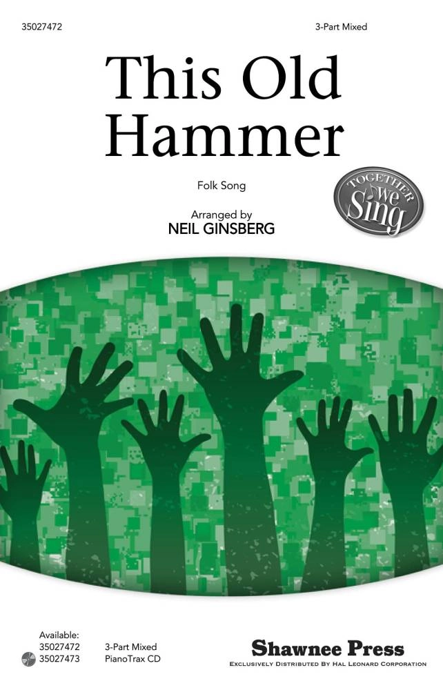 This Old Hammer - Folk Song/Ginsberg - 3 Part Mixed