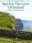 C.L. Barnhouse - But For The Love Of Ireland - Swearingen - Concert Band - Gr. 3