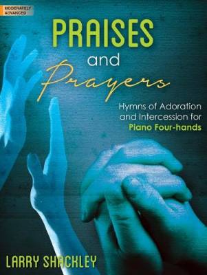 Praises and Prayers - Shackley - Moderately Advanced Piano Duets (1 Piano, 4 Hands) - Book
