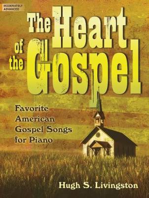 The Heart of the Gospel (Collection) - Livingston - Moderately Advanced Piano - Book