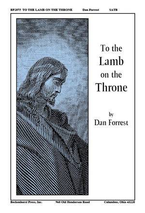 To the Lamb on the Throne - Forrest - SATB