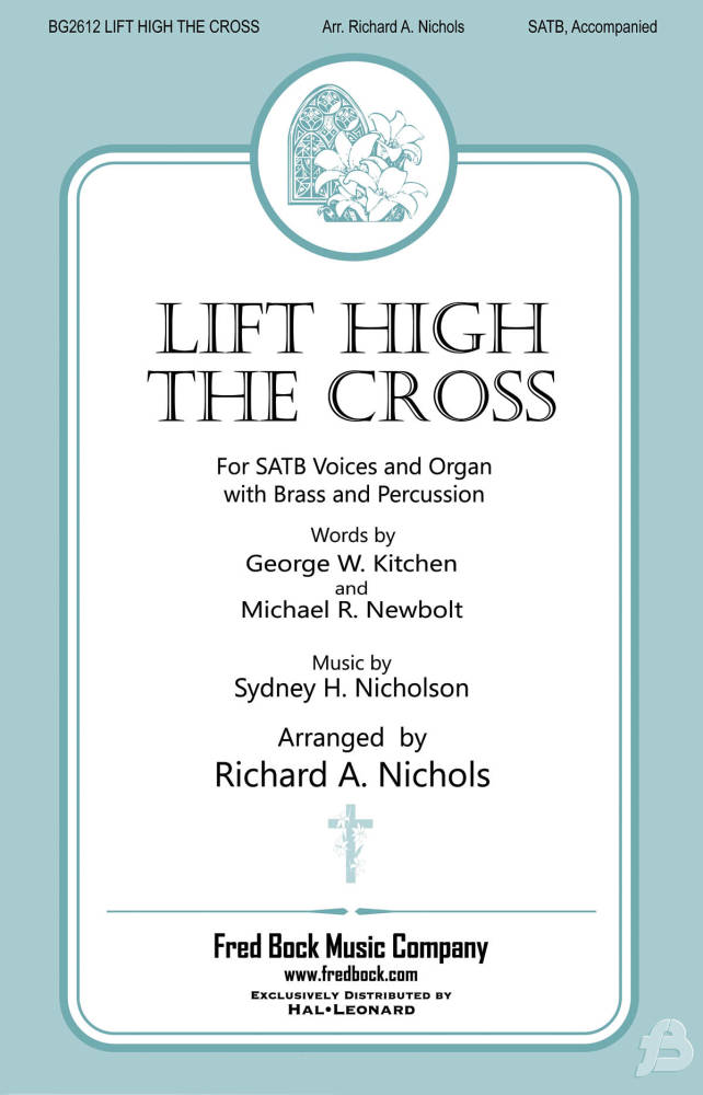 Lift High the Cross - Kitchen /Newbolt /Nicholson /Nichols - SATB