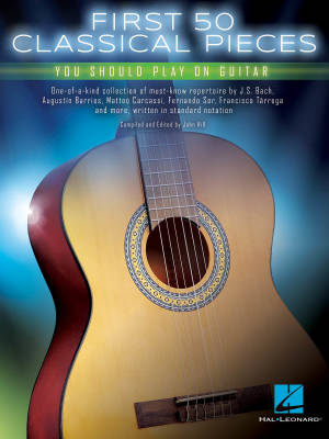 Hal Leonard - First 50 Classical Pieces You Should Play on Guitar - Hill - Classical Guitar - Book