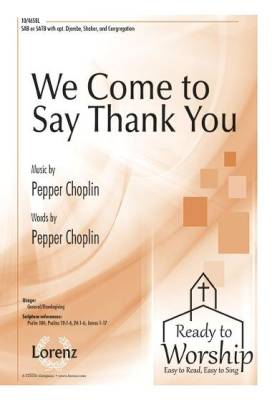 The Lorenz Corporation - We Come to Say Thank You - Pierpoint/Choplin - SATB
