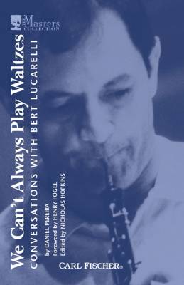 Carl Fischer - We Cant Always Play Waltzes: Conversations with Bert Lucarelli - Pereira - Livre