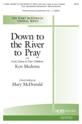 Hope Publishing Co - Down To The River To Pray (with Lord, Listen To Your Children) - Medema/Mcdonald - SATB
