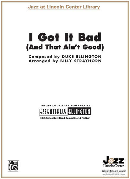 I Got It Bad (And That Ain\'t Good) - Ellington/Strayhorn - Jazz Ensemble - Gr. 3.5
