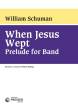 Theodore Presser - When Jesus Wept: Prelude for Band - Schuman - Concert Band - Gr. 3.5