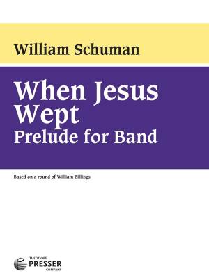 When Jesus Wept: Prelude for Band - Schuman - Concert Band - Gr. 3.5