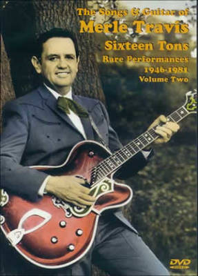 Mel Bay - The Songs & Guitar of Merle Travis/Sixteen Tons: Rare Performances 1946-1981 Volume Two - DVD
