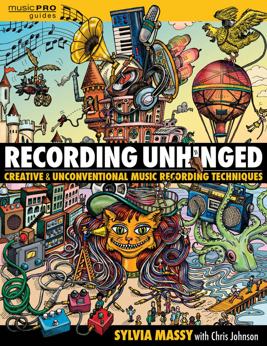 Recording Unhinged: Creative and Unconventional Music Recording Techniques - Massy - Book/Media Online