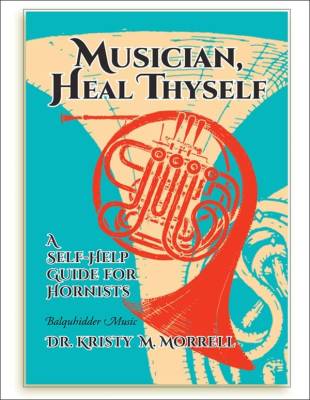 Balquhidder Music - Musician, Heal Thyself: A Self-Help Guide For Hornists - Morrell - French Horn - Book