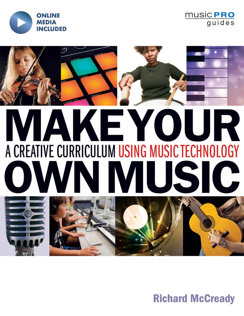 Make Your Own Music: A Creative Curriculum Using Music Technology - McCready - Book/Media Online