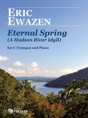 Theodore Presser - Eternal Spring (A Hudson River Idyll) - Ewazen - C Trumpet/Piano