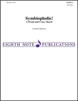 Eighth Note Publications - Symbiopholie! - A Proud and Crazy March - Dagenais - Concert Band - Gr. 4