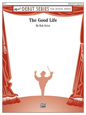 Alfred Publishing - The Good Life - Grice - Concert Band - Gr. 1