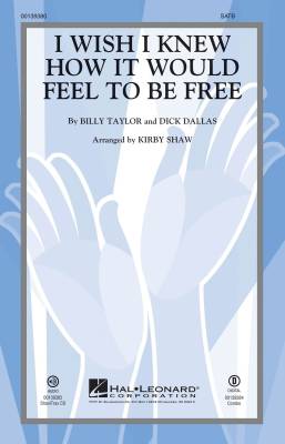 Hal Leonard - I Wish I Knew How It Would Feel to be Free - Taylor/Dallas/Shaw - SATB