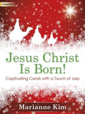 The Lorenz Corporation - Jesus Christ Is Born! - Kim - Intermediate Piano - Book