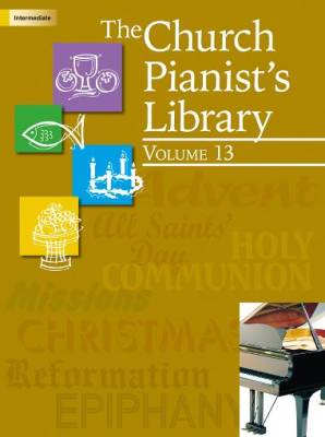 The Church Pianist\'s Library, Vol. 13 - Intermediate Piano - Book