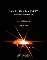 MorningStar Music - Small, Dancing Light: A Choral Service for Advent - Davis - SATB Choral Score